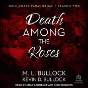 Death Among The Roses by  Kevin D. Bullock audiobook