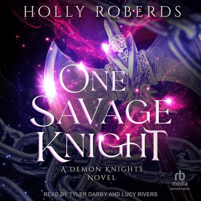 One Savage Knight by Holly Roberds audiobook