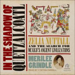 In the Shadow of Quetzalcoatl by Merilee Grindle audiobook