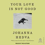 Your Love is Not Good by  Johanna Hedva audiobook