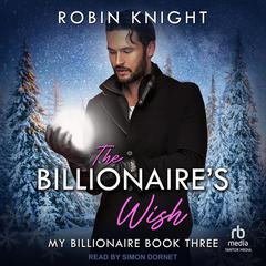 The Billionaire's Wish by Robin Knight audiobook