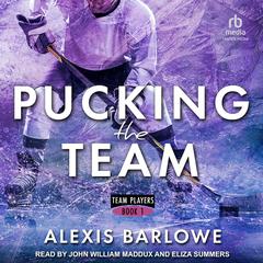 Pucking the Team by Alexis Barlowe audiobook