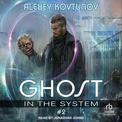 Ghost in the System: Book 2 by Alexey Kovtunov audiobook