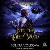 Into the Deep Wood: The Champion by  Polina Volkova audiobook