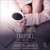 Knot Your Fairytale by  Jarica James audiobook