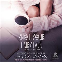Knot Your Fairytale by Jarica James audiobook