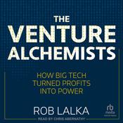 The Venture Alchemists by  Rob Lalka audiobook