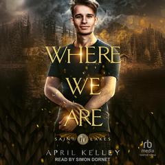 Where We Are by April Kelley audiobook