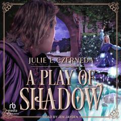A Play of Shadow by Julie E. Czerneda audiobook