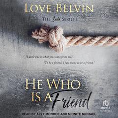 He Who Is a Friend by Love Belvin audiobook