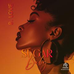 Sugar Baby by B. Love audiobook