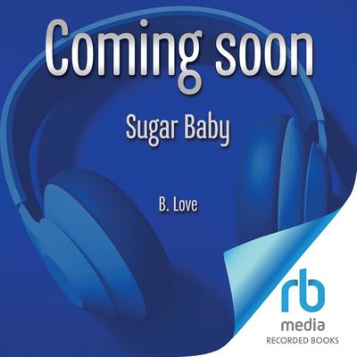 Sugar Baby by B. Love audiobook