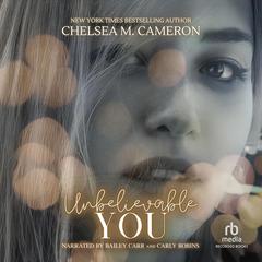 Unbelievable You by Chelsea M. Cameron audiobook