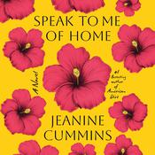 Speak to Me of Home by  Jeanine Cummins audiobook