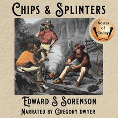 Chips and Splinters by E. S. Sorenson audiobook