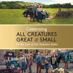 Celebrating All Creatures Great and Small by All Creatures Great & Small  audiobook