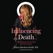 Influencing Death by  Penny Hawkins Smith, RN audiobook