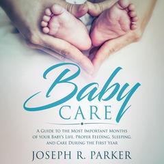 Baby Care by Joseph R. Parker audiobook