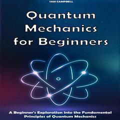 Quantum Mechanics for Beginners by Sam Campbell audiobook