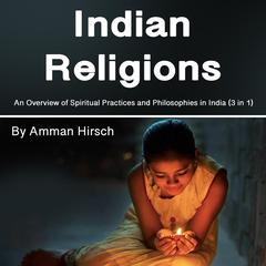 Indian Religions by Amman Hirsch audiobook