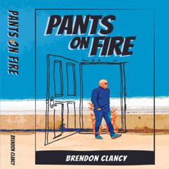 Pants on Fire by Brendon Clancy audiobook