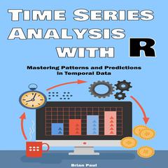 Time Series Analysis with R by Brian Paul audiobook
