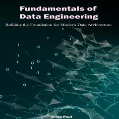 Fundamentals of Data Engineering by Brian Paul audiobook