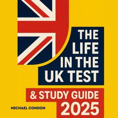 The Life in the UK Test & Study Guide 2025 by Michael Condon audiobook