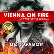 Vienna on Fire: A WWII Story of Survival by  Don Gabor audiobook