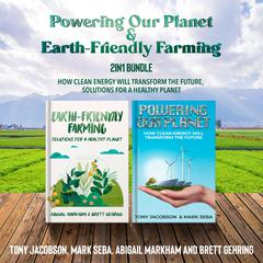 Powering Our Planet and Earth-Friendly Farming 2-in-1 Bundle by Abigail Markham audiobook