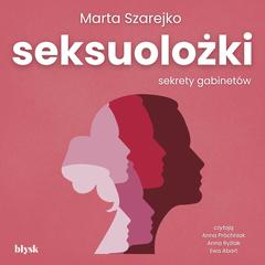 Seksuolożki. Sekrety gabinetów by Marta Szarejko audiobook