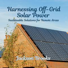 Harnessing Off-Grid Solar Power by Jackson Brooks audiobook