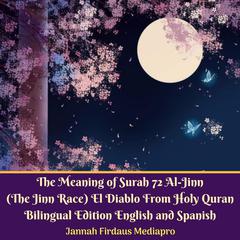 The Meaning of Surah 72 Al-Jinn (The Jinn Race) El Diablo From Holy Quran Bilingual Edition English and Spanish by Jannah Firdaus Mediapro audiobook