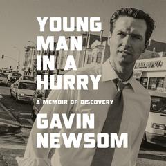 Young Man in a Hurry by Gavin Newsom audiobook