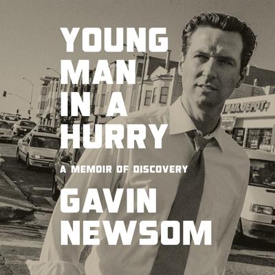 Young Man in a Hurry by Gavin Newsom audiobook