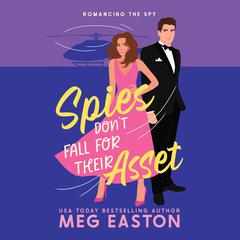 Spies Don't Fall for Their Asset by Meg Easton audiobook