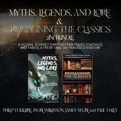 Myths, Legends, and Lore and Reimagining the Classics 2-in-1 Bundle by James Negri audiobook