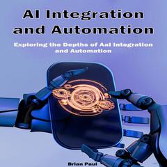 AI Integration and Automation by Brian Paul audiobook