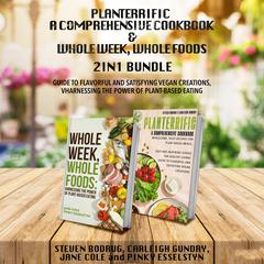PLANTERRIFIC A Comprehensive Cookbook and Whole Week, Whole Foods 2-in-1 Bundle by Jane Cole audiobook
