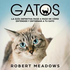 Gatos by Robert Meadows audiobook
