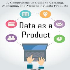 Data as a Product by Brian Paul audiobook