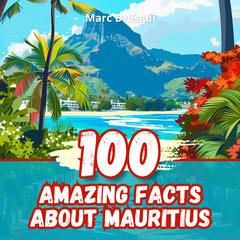 100 Amazing Facts about Mauritius by Marc Dresgui audiobook