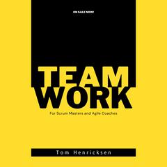 Teamwork for Scrum Masters and Agile Coaches by Tom Henricksen audiobook