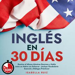 Inglés en 30 Días by Isabella Ruiz audiobook