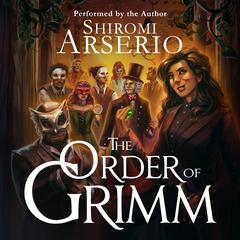 The Order of Grimm by Shiromi Arserio audiobook