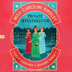 Miss Caroline Bingley, Private Investigator by Kelly Gardiner audiobook