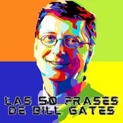 Las 50 Frases De Bill Gates by  Bill Gates audiobook
