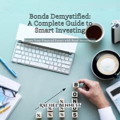 Bonds Demystified: A Complete Guide to Smart Investing by Rachel Bennett audiobook