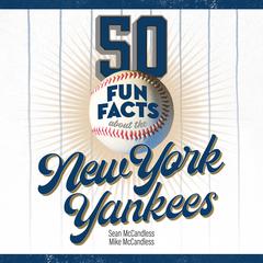 50 Fun Facts About the New York Yankees by Sean McCandless audiobook