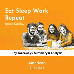 Eat Sleep Work Repeat by Bruce Daisley by American Classics audiobook